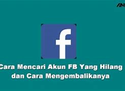 Cara Mencari Akun Facebook Yang Lama